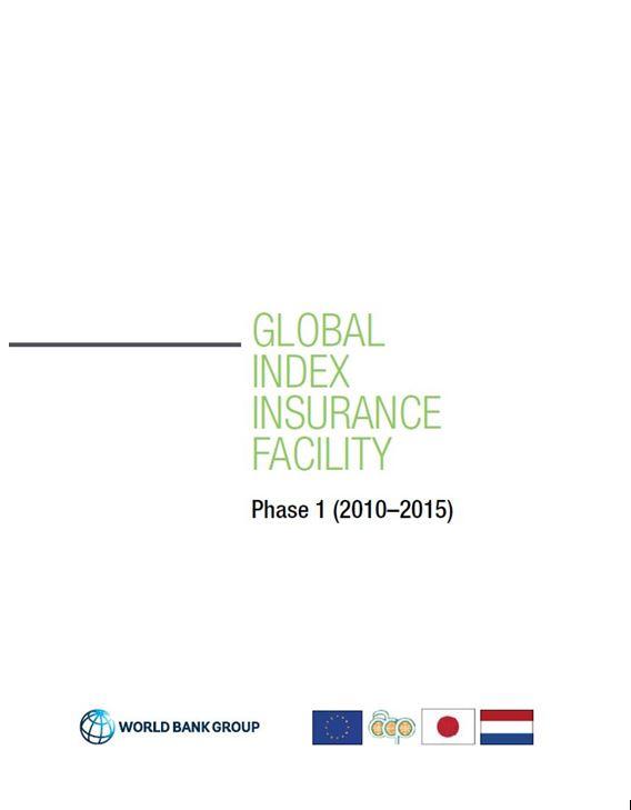 Global Index Insurance Facility: Achievements Report (Phase 1: 2010-2015)